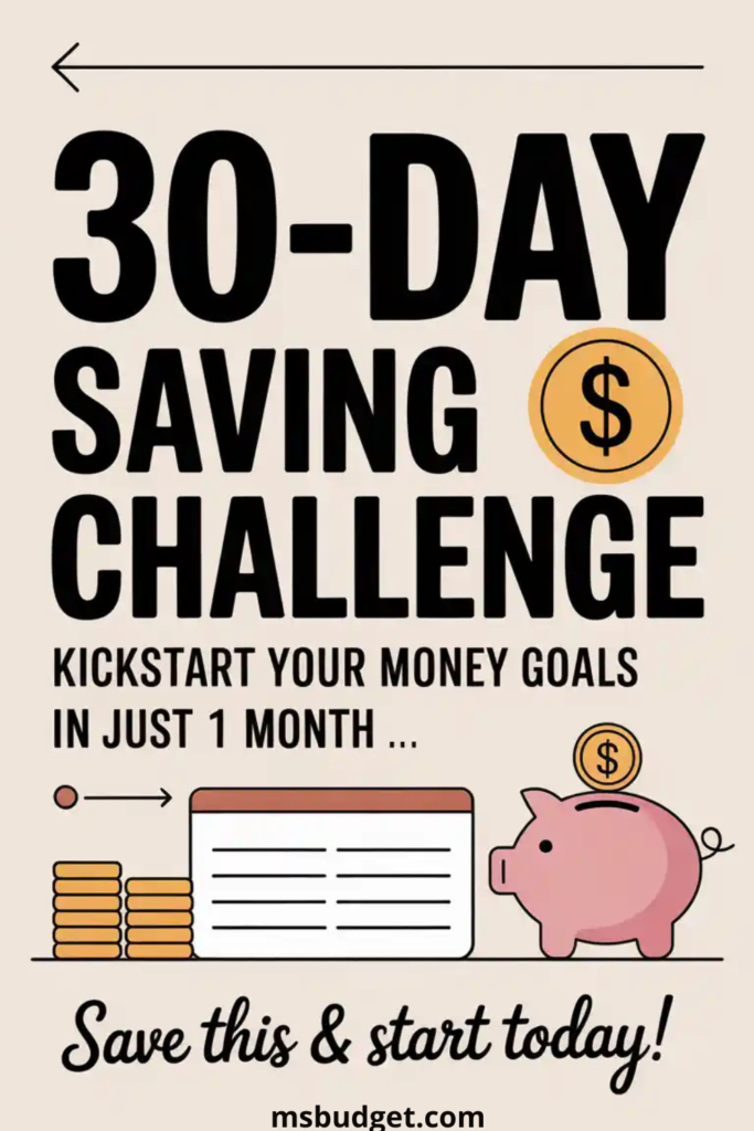 Pinterest graphic titled “30-Day Saving Challenge” with subtext “Kickstart your money goals in just 1 month.” Includes visuals of a pink piggy bank, stacked coins, a savings tracker, and a bold CTA: “Save this & start today!” on a beige background. Ideal for saving money tips, budget challenges, and frugal finance content.