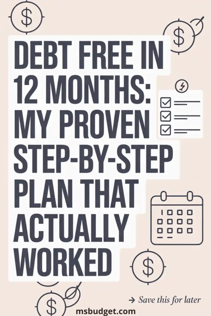 Pinterest pin image with bold headline "Debt Free in 12 Months: My Proven Step-by-Step Plan That Actually Worked", surrounded by icons of dollar signs, calendar, and checklist. Minimalist design with soft beige background. CTA text reads "Save this for later". Ideal for personal finance and debt payoff blog post