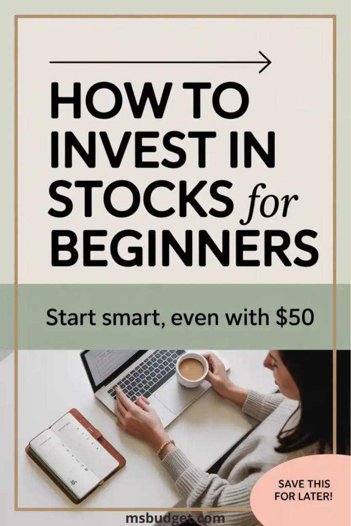 How to Invest in Stocks for Beginners – A simple and smart guide to start investing with just $50. Learn step-by-step stock investing tips for beginners, including how to buy stocks, what to invest in, and how to grow your money wisely. Save this pin for easy investing tips designed for new investors on a budget.
