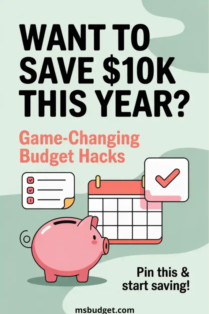 Pinterest pin titled “Want to Save $10K This Year?” with subtext “Game-Changing Budget Hacks.” Features a pastel green background, piggy bank icon, calendar, checklist, and a checkmark. Includes a call-to-action that reads “Pin this & start saving!” Ideal for budgeting tips, saving money strategies, and financial planning for 2026.