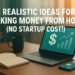 25 Realistic Ideas for Making Money From Home (No Startup Cost!)