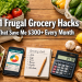 21 Frugal Grocery Hacks That Save Me $300+ Every Month (Without Clipping Coupons!)