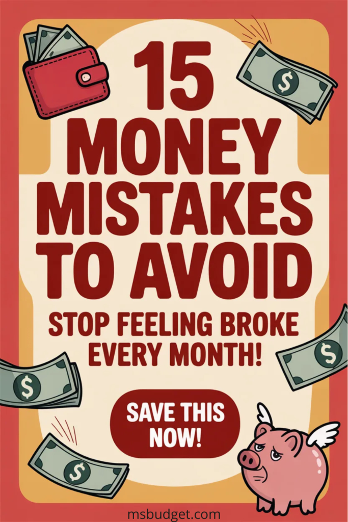 Pinterest pin titled “15 Money Mistakes to Avoid” with subheadline “Stop Feeling Broke Every Month!” in bold red typography. Features cartoon-style illustrations of flying cash, a sad piggy bank with wings, and a red wallet. Includes a bold red CTA button: “Save This Now!” Designed to attract attention with tips for avoiding financial mistakes and money management errors.