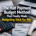The Half Payment Budget Method That Finally Made Budgeting Stick for Me