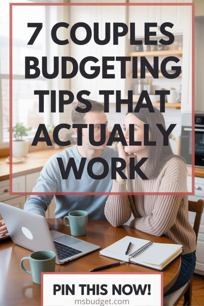 Pinterest graphic titled “7 Couples Budgeting Tips That Actually Work.” Features a realistic photo of a couple sitting at a kitchen table with a laptop, coffee mugs, and notebooks. Text is bold and centered with a call-to-action: “Pin This Now!” Designed for personal finance, couple budgeting, and relationship money tips.