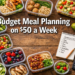 Budget Meal Planning on $50 a Week (Healthy & Family-Friendly)